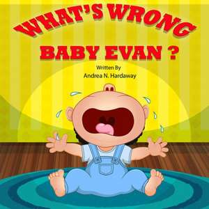 What's Wrong Baby Evan? de Andrea Nicole Hardaway