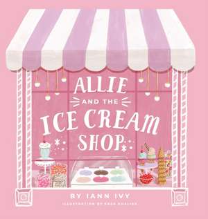 Allie and the Ice Cream Shop de Iann Ivy