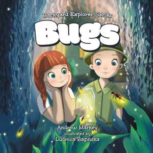 Bugs (Backyard Explorer Series Book 1) de Andrew Markey