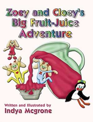 Zoey and Cloey's Big Fruit - Juice Adventure de Indya Mcgrone