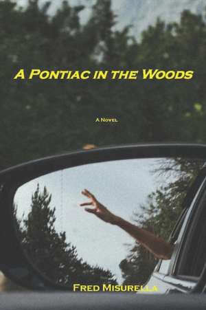 A Pontiac in the Woods de Fred Misurella