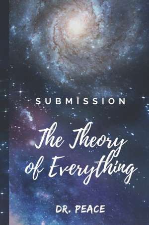 Submission: The Theory of Everything de Peace