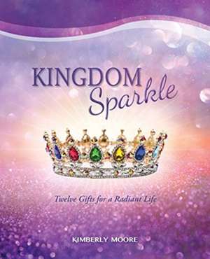 Kingdom Sparkle de Kimberly Moore