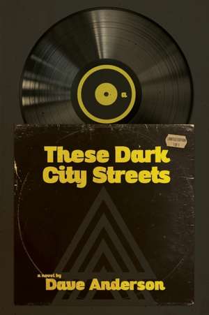 These Dark City Streets de Dave Anderson