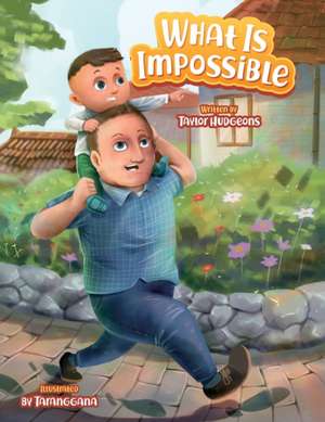 What Is Impossible de Taylor G Hudgeons