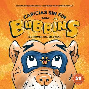 Caricias sin Fin para Bubbíns de Jason Kraus