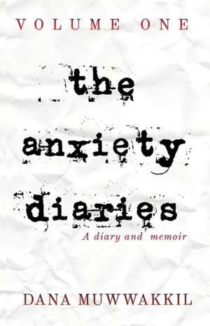 The Anxiety Diaries de Dana Muwwakkil