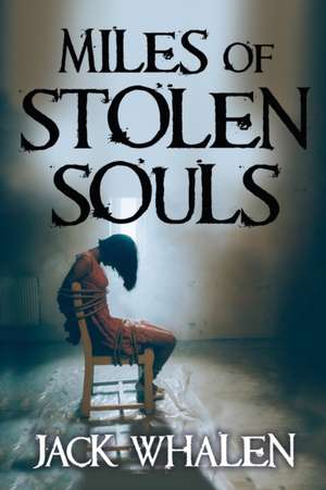 Miles of Stolen Souls de Jack Whalen