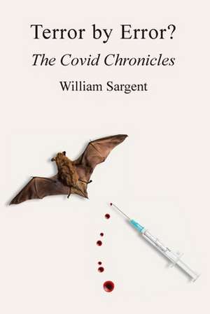 Terror by Error? The COVID Chronicles de William Sargent