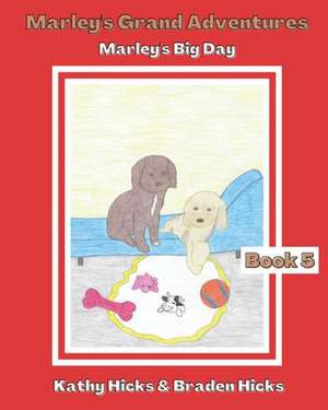 Marley's Grand Adventures: Marley's Big Day de Braden Hicks