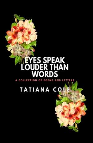 Eyes Speak Louder than Words de Tatiana Cole