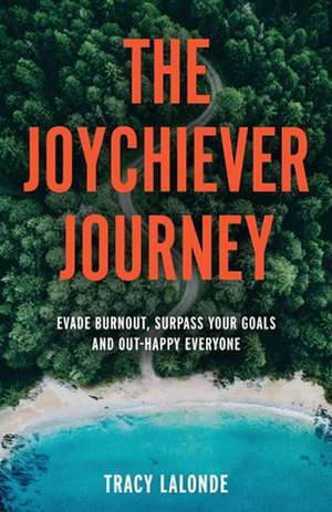 The Joychiever Journey de Tracy LaLonde