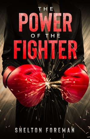 The Power of the Fighter de Shelton Foreman