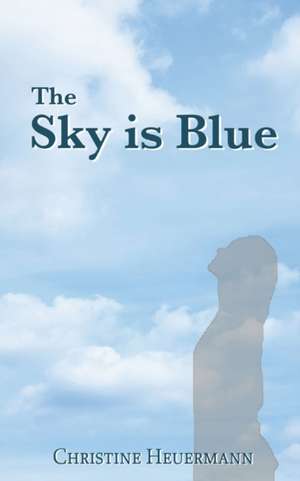 The Sky is Blue de Christine Heuermann