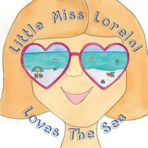 Little Miss Lorelai Loves The Sea de Lisa Peters