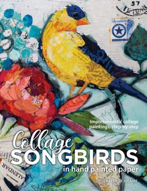 Songbirds in Collage de Elizabeth J St. Hilaire