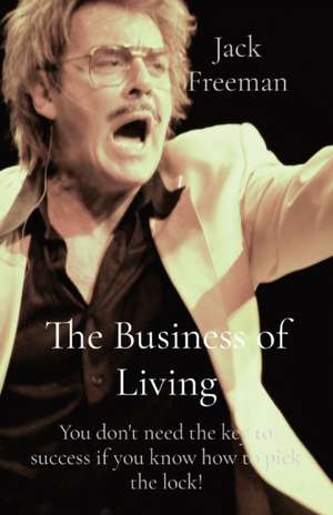 The Business of Living de Jack Freeman