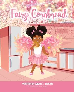 Fairy Cornbread de Arian T. Moore