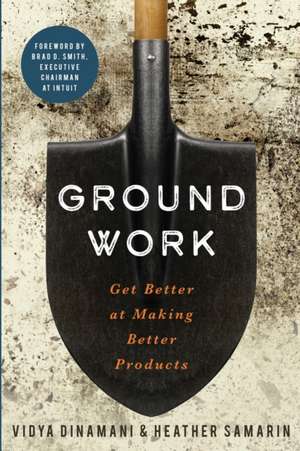 Groundwork: Get Better at Making Better Products de Vidya Dinamani