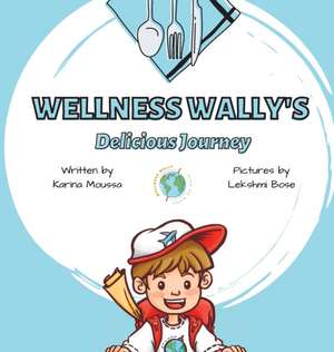 Wellness Wally's Delicious Journey de Karina Moussa