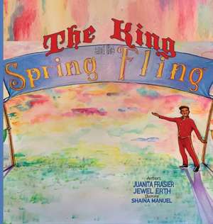 The King and the Spring Fling de Juanita Frasier