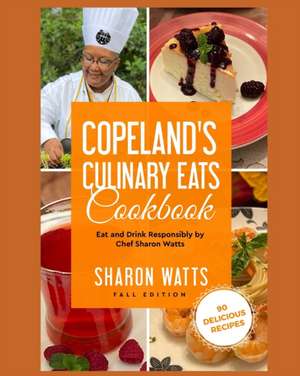 Copeland's Culinary Eats: Eat and Drink Responsibly de Sharon Watts