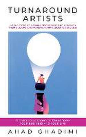 Turnaround Artists de Ahad Ghadimi