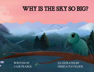 Why Is the Sky So Big? de Jade Pearce