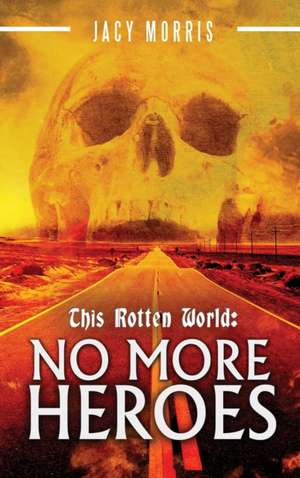 This Rotten World de Jacy Morris