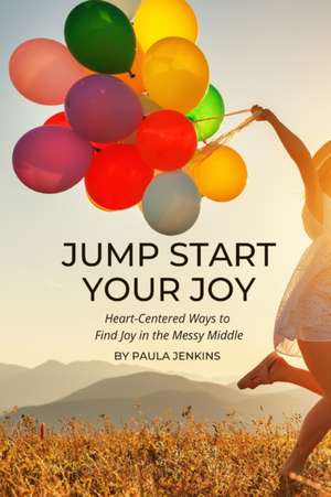 Jump Start Your Joy de Paula Jenkins