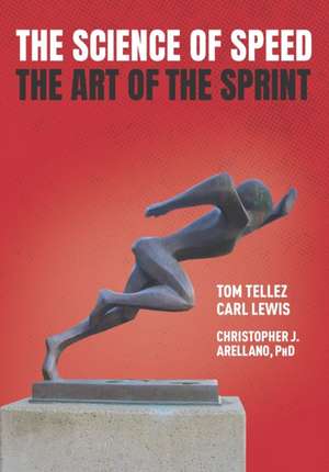 The Science of Speed The Art of the Sprint de Christopher J. Arellano