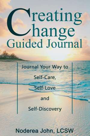 Creating Change Guided Journal de Noderea John