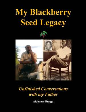 My Blackberry Seed Legacy de Alphonso Braggs