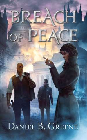 BREACH OF PEACE de Daniel B Greene