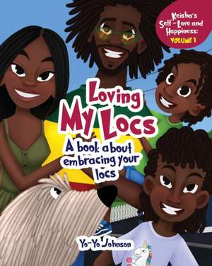 Loving My Locs: A book about embracing your Locs de Yolanda Yo-Yo Johnson