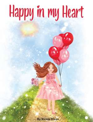 Happy in my Heart de Nicole Dixon