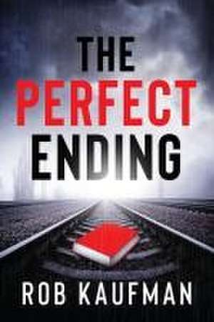 The Perfect Ending de Rob Kaufman