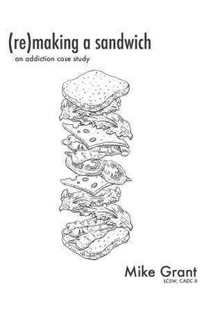 (Re)Making A Sandwich de Mike Grant
