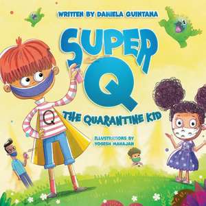 Super Q: The Quarantine Kid de Daniela Quintana