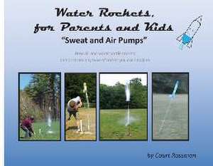 Water Rockets, for Parents and Kids de Court E Rossman