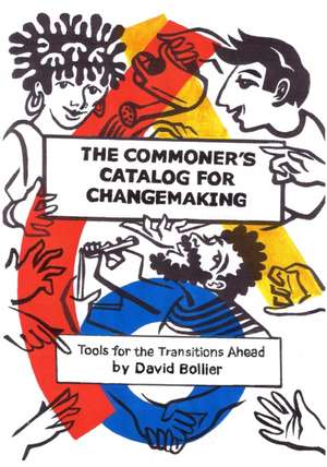 The Commoner's Catalog for Changemaking de David Bollier