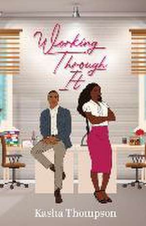 Working Through It de Kasha Thompson