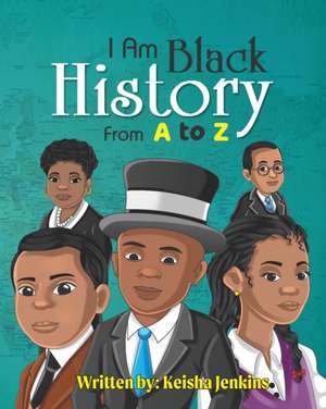 I Am Black History from A-Z de Keisha Jenkins