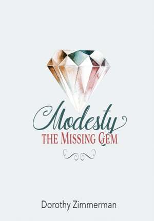 Modesty, The Missing Gem de Dorothy Zimmerman