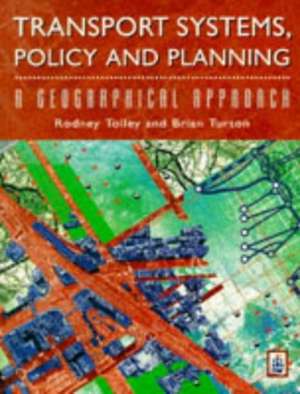 Transport Systems, Policy and Planning: A Geographical Approach de Rodney Tolley