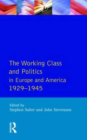 The Working Class and Politics in Europe and America 1929-1945 de Stephen Salter