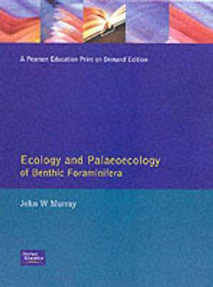 Ecology and Palaeoecology of Benthic Foraminifera de John W. Murray