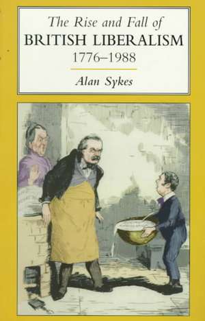 The Rise and Fall of British Liberalism: 1776-1988 de Alan Sykes