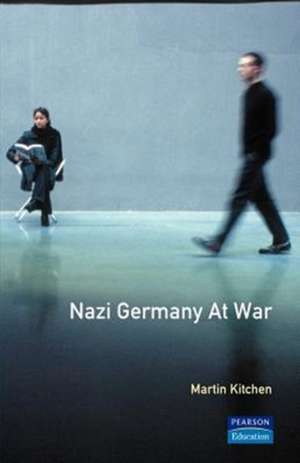 Nazi Germany at War de Martin Kitchen