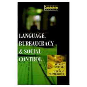 Language, Bureaucracy and Social Control de Srikant Sarangi